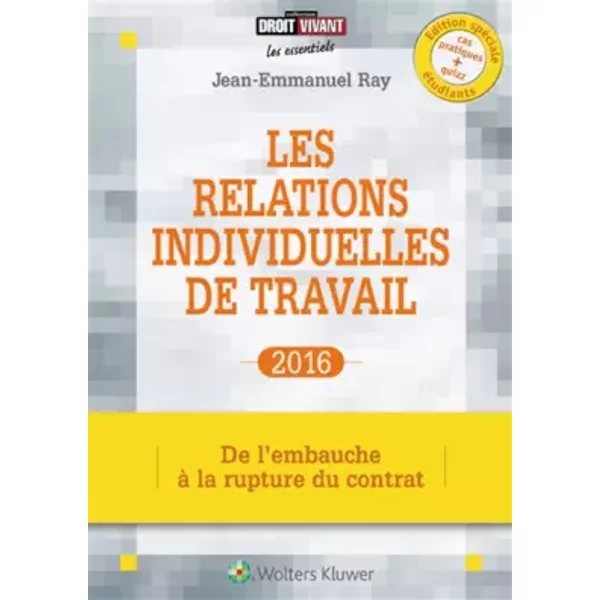 Les Relations Individuelles De Travail 2016 : De L'embauche à La Rupture Du Contrat - Jean-Emmanuel Ray-image
