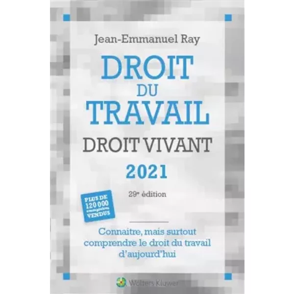 Droit Du Travail Droit Vivant 2021: Connaitre, Mais Surtout Comprendre Le Droit Du Travail D'aujourd'Hui - Jean-Emmanuel Ray-image