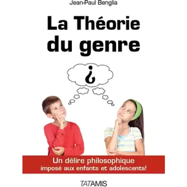 La théorie du genre : Un délire philosophique imposé aux enfants et adolescents ! - Jean-Paul Benglia