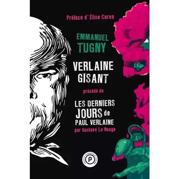 Verlaine gisant: précédé par Les Derniers Jours de Paul Verlaine, de Gustave Le Rouge - Rouge gustave Le, Elise Caron, Emmanuel Tugny