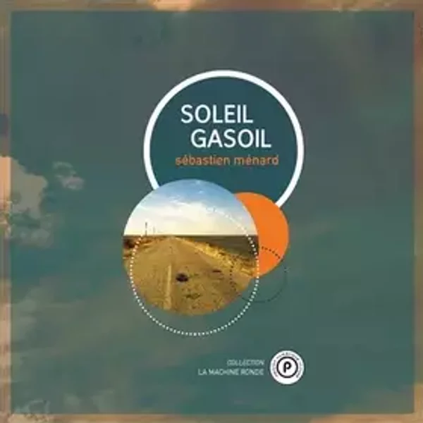 Soleil gasoil - Sébastien Ménard