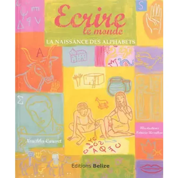 Ecrire le monde (La naissance des alphabets) - Nouchka Cauwet, Patricia Reznikov