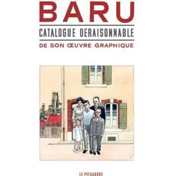 Baru : Catalogue déraisonnable de son oeuvre graphique - Baru