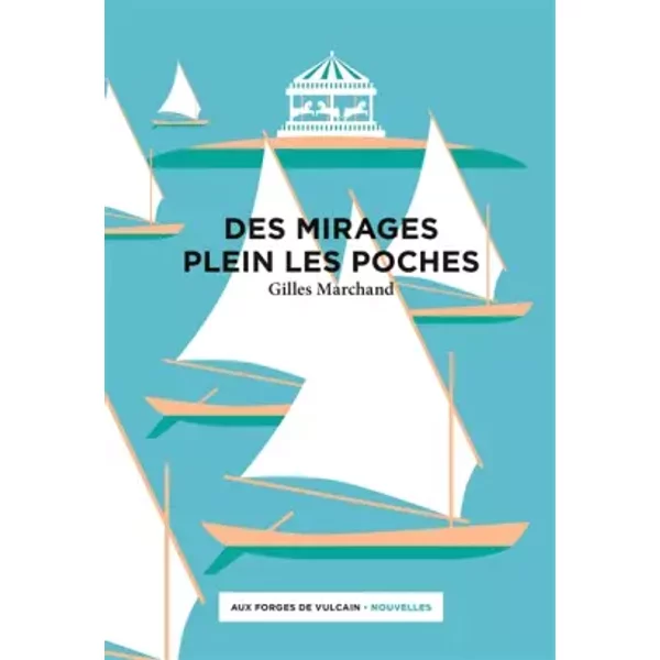 Des mirages plein les poches - Gilles Marchand