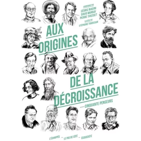 Aux origines de la décroissance : Cinquante penseurs - Stéphane Torossian, Cédric Biagini, David Murray, Pierre Thiesset