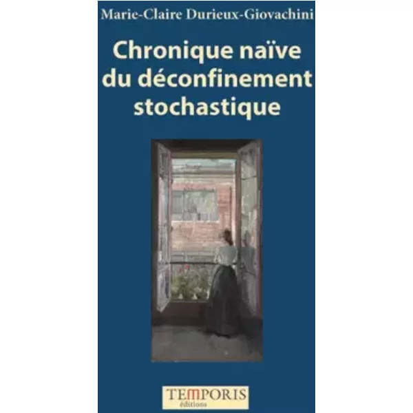 Chronique naïve du déconfinement stochastique - Marie-Claire Durieux-Giovachini