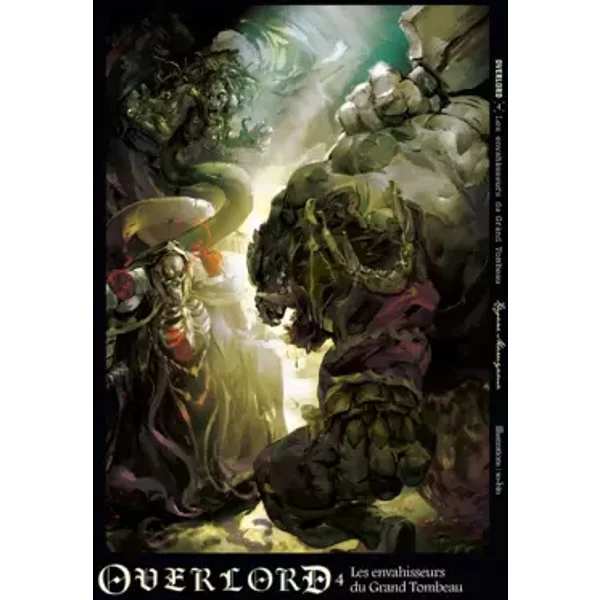 Overlord - tome 4 Les envahisseurs du Grand Tombeau (04) - Kugane Maruyama