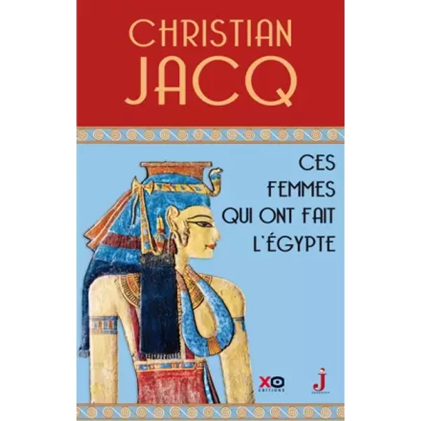 Ces Femmes Qui Ont Fait L'egypte - D'isis à CléOpâTre - Christian Jacq-image
