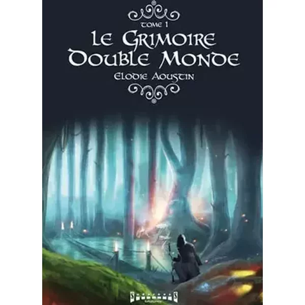 Le grimoire double monde : Tome 1 - Elodie Aoustin