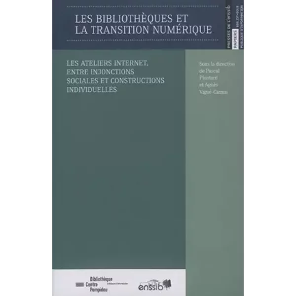 Les bibliothèques et la transition numérique : Les ateliers internet, entre injonctions sociales et constructions individuelles - Collectif