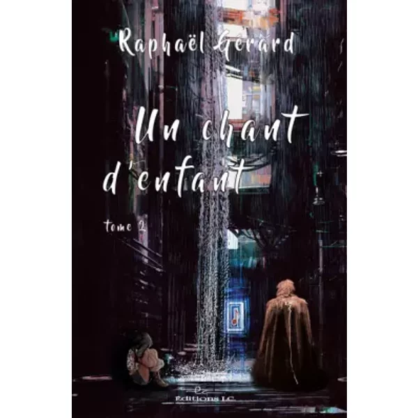 Un chant d'enfant, Tome 2 : - Raphaël Gérard