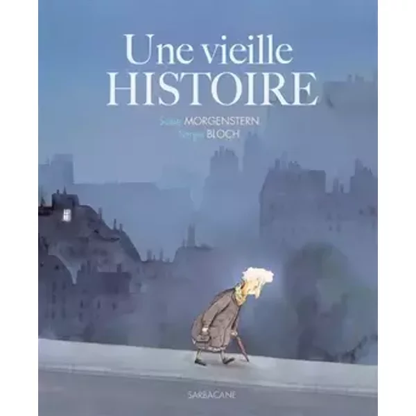 UNE VIEILLE HISTOIRE - Susie Morgenstern, Serge Bloch