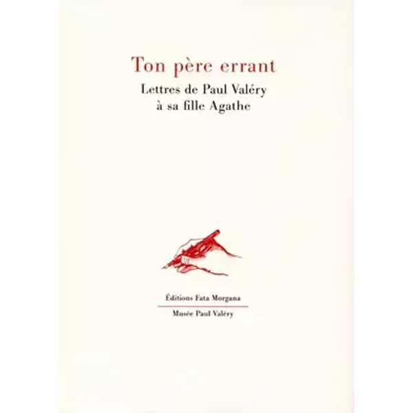Ton père errant: Lettres de Paul Valéry à sa fille Agathe - Paul Valéry, Agathe Valéry