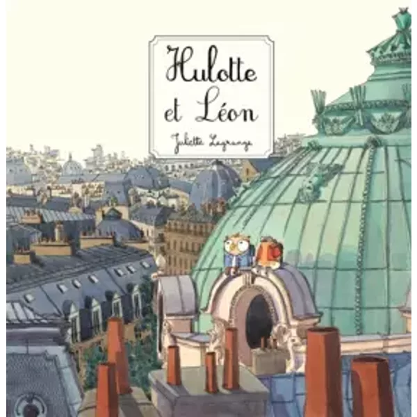 Hulotte et Léon - Juliette Lagrange
