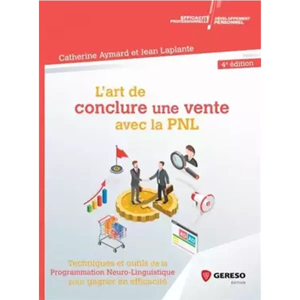 L'art de conclure une vente: Techniques et outils de la Programmation Neuro-Lunguistique pour gagner en efficacité - Catherine Aymard, Jean Laplante