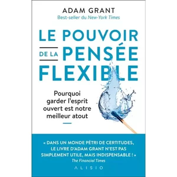 Le pouvoir de la pensée flexible - Adam Grant