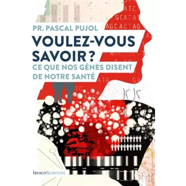 Voulez-vous savoir ?: Ce que nos gènes disent de notre santé - Pascal PUJOL