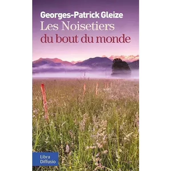 Les Noisetiers du bout du monde - Georges-Patrick Gleize