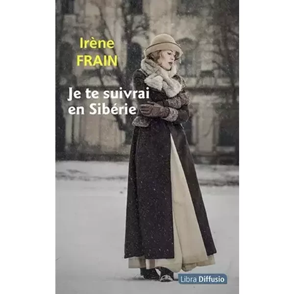 Je te suivrai en Sibérie - Irène Frain