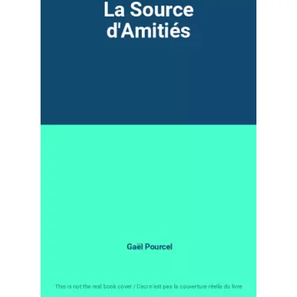 La Source d'Amitiés - Gaël Pourcel