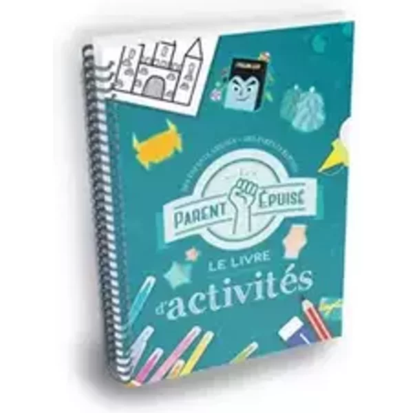 Parent épuisé - Le livre d'activités - Parent Epuisé
