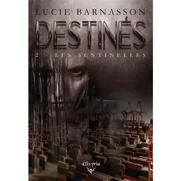 Destinés - 2 - Les sentinelles: Les sentinelles - Lucie Barnasson