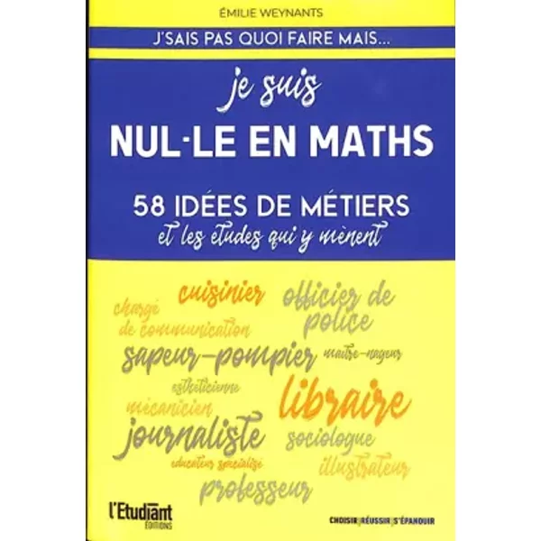 Je Suis Nul-Le En Maths: 58 IdéEs De MéTiers Et Les éTudes Qui Y MèNent - ÉMilie Weynants-image