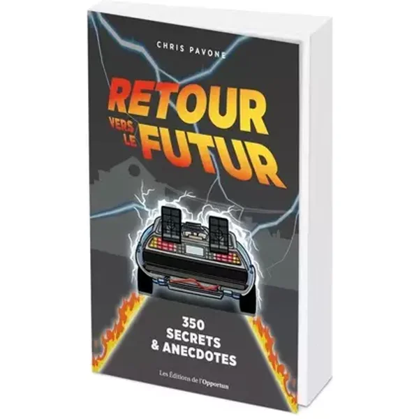 Retour vers le futur : 350 secrets et anecdotes - Chris Pavone