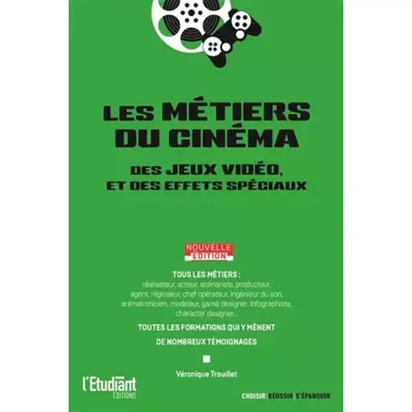 Les métiers du cinéma - Nouvelle édition: Des jeux vidéo et des effets spéciaux - Véronique Trouillet