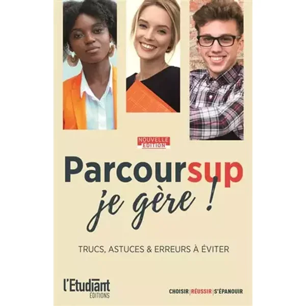 Parcoursup , je gère ! Nouvelle édition: Trucs, astuces & érreurs à éviter - Bruno Magliulo