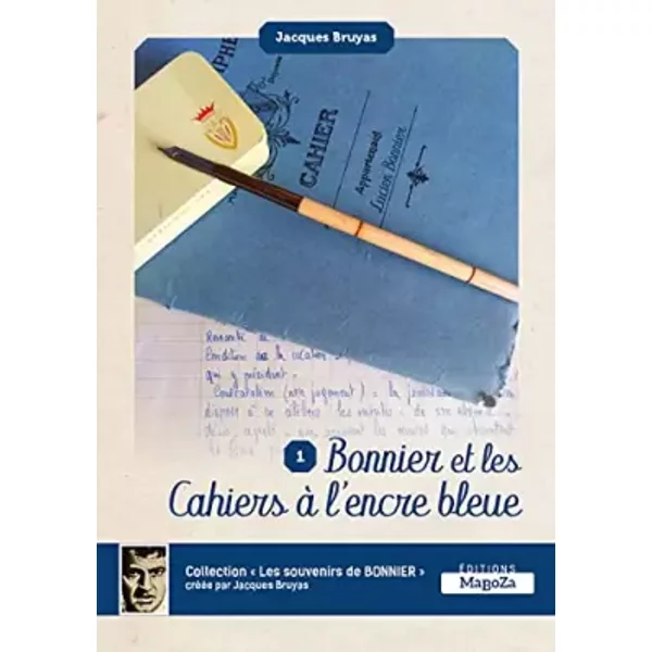 Bonnier et les cahiers à l'encre bleue: Les souvenirs de Bonnier volume 1 - Jacques Bruyas