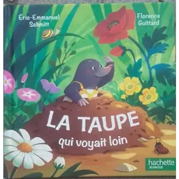 La taupe qui voyait loin. - Eric-Emmanuel Schmitt / Florence Guittard