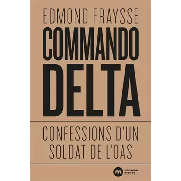 Commando Delta: Confessions d'un soldat de l'OAS - Edmond Fraysse