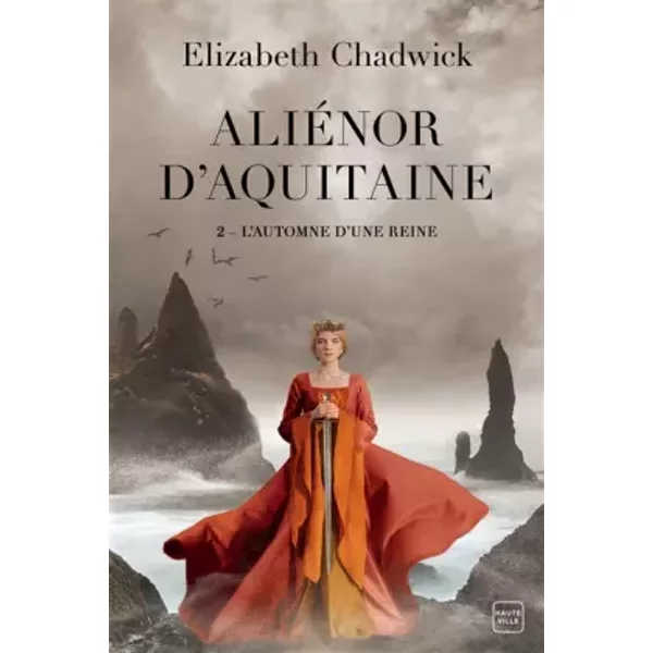 Aliénor d'Aquitaine, T2 : L'Automne d'une reine - Elizabeth Chadwick