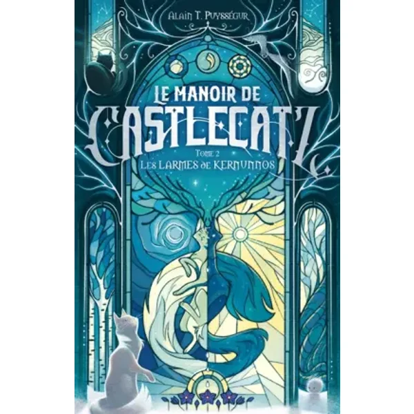 Le Manoir de Castlecatz - Tome 2 Les larmes de Kernunos - Alain T. Puysségur