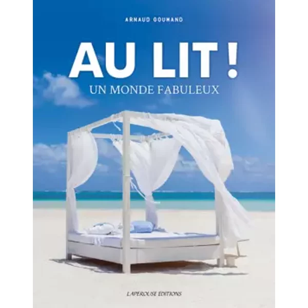 Au lit ! Un monde fabuleux: Un monde fabuleux - Arnaud Goumand