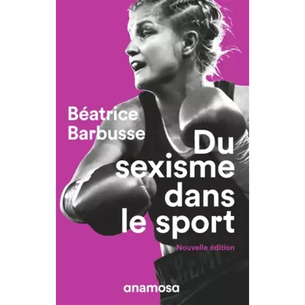Du sexisme dans le sport - nouvelle édition - Béatrice Barbusse