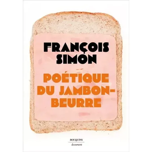 Poétique du jambon-beurre - François Simon