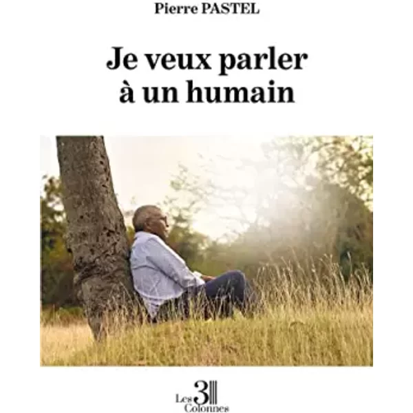 Je veux parler à un humain - Pierre PASTEL