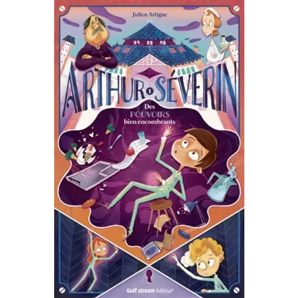 Arthur Séverin - Tome 1 Des pouvoirs bien encombrants - Julien Artigue