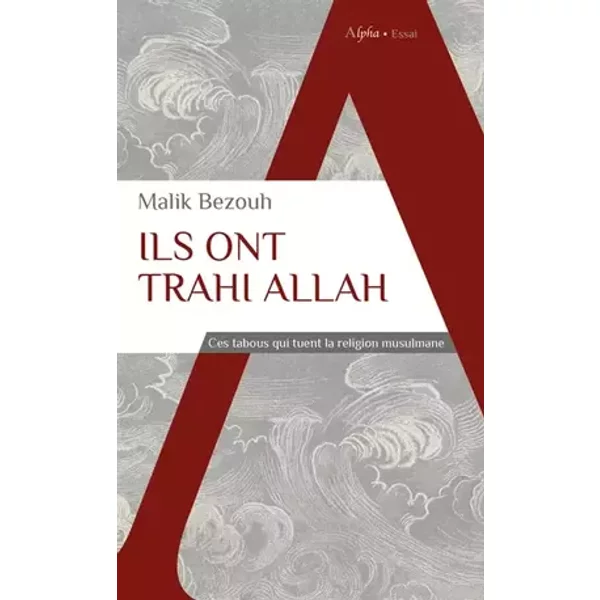 Ils ont trahi Allah - Malik Bezouh