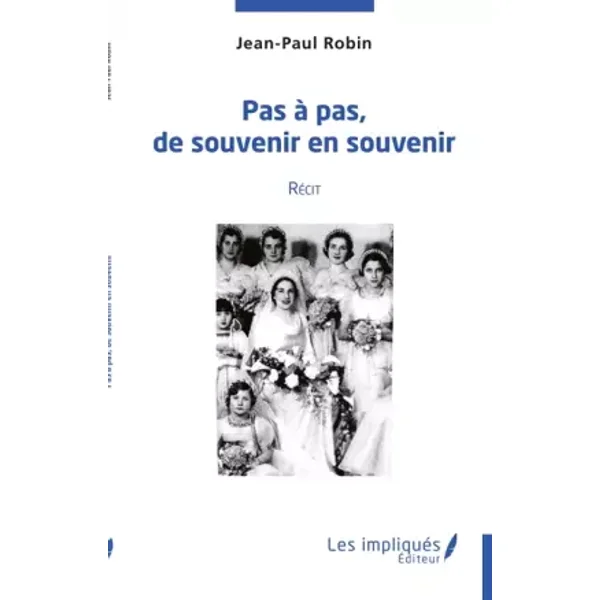 Pas à pas, de souvenir en souvenir: Récit - Jean-Paul Robin