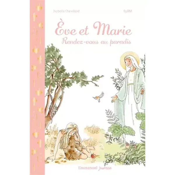 Eve et Marie: Du jardin d'Eden au royaume des cieux - Isabelle Chevillard