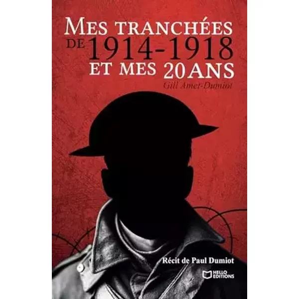 Mes tranchées de 1914-1918 et mes 20 ans - Gill AMETDUMIOT-G