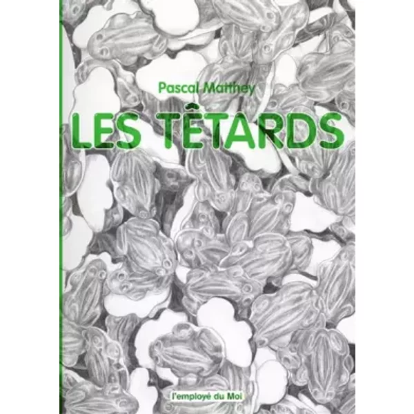 Les tétards - Pascal Matthey