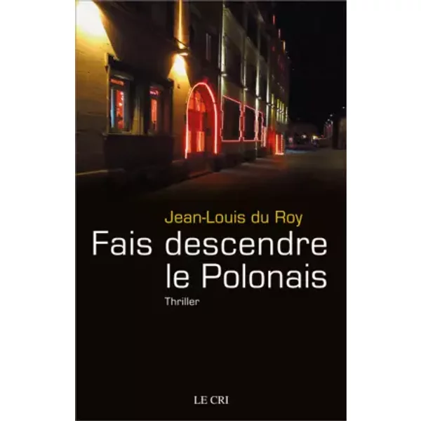 Fais descendre le Polonais: Roman - Thriller / Policier - Jean-Louis du Roy de Blicquy