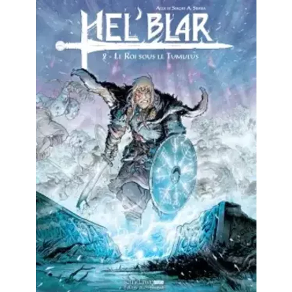 Hel'Blar T02 : Le roi sous le Tumulus - Sergio A. Sierra, Alex Sierra