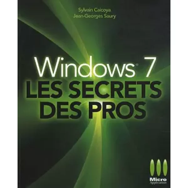 Windows 7, Les Secrets Des Pros - Jean-Georges Saury, Sylvain Caicoya-image