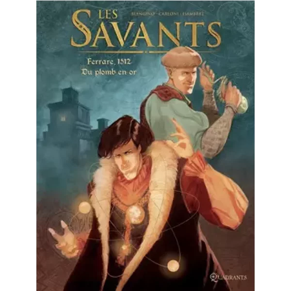 Les Savants T01: Ferrare, 1512 - Du plomb en or - Luca Blengino, Stefano Carloni