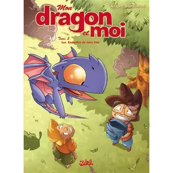 Mon Dragon et Moi T02: Les Entrailles de Jolie Ville - DONSOMENI+ANGE